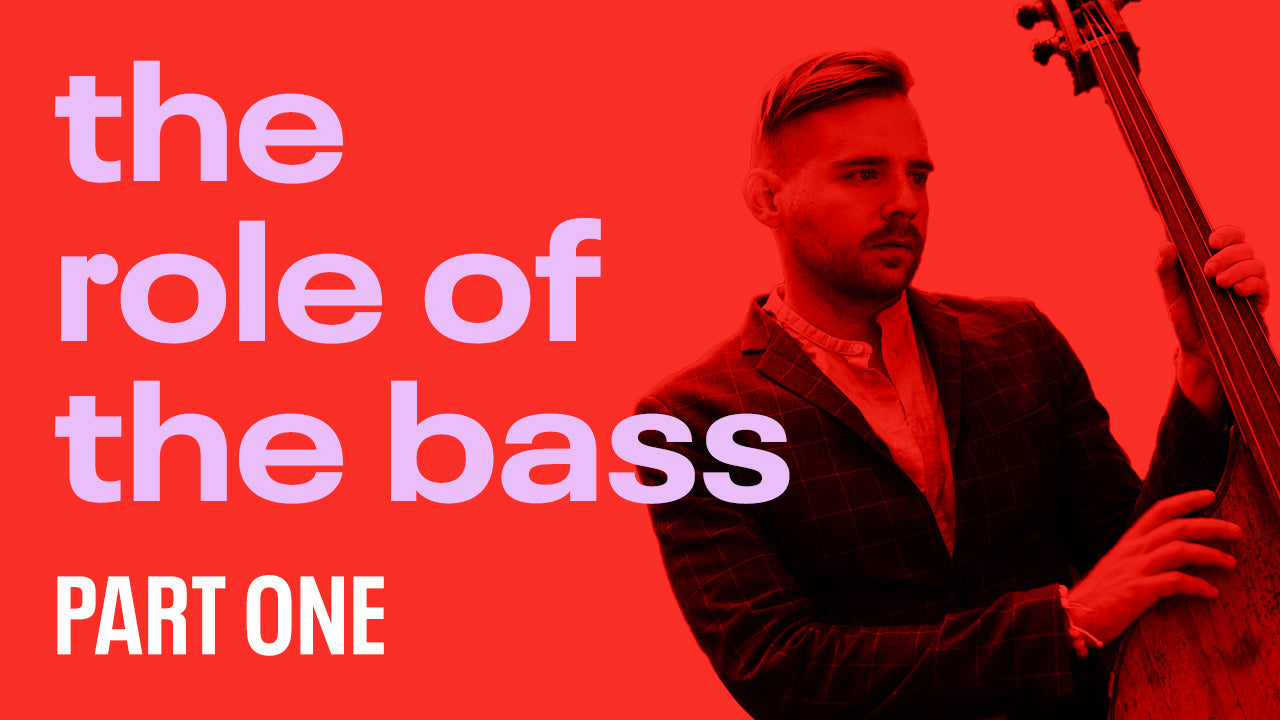 The Role of the Bass: Part One
