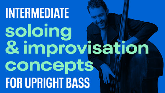 Intermediate Soloing and Improvisation Concepts for Upright Bass
