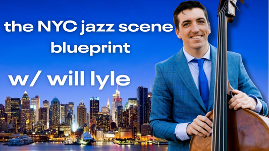 The NYC Jazz Scene Blueprint | With Will Lyle