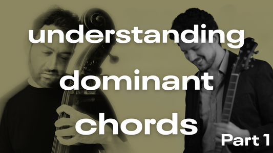 Understanding Dominant Chords: Part 1